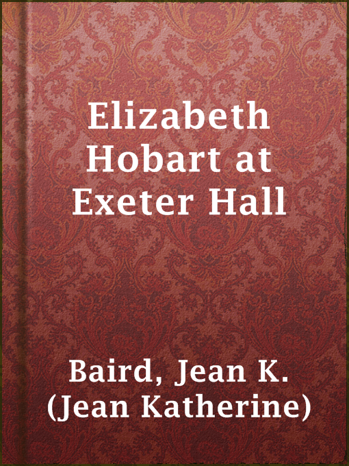 Title details for Elizabeth Hobart at Exeter Hall by Jean K. (Jean Katherine) Baird - Wait list